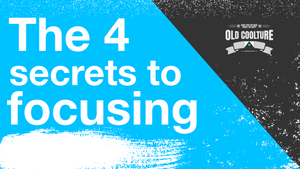 The 4 secrets to focusing